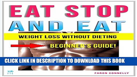 [Read PDF] Weight Loss: INTERMITTENT FASTING: Eat Stop and Eat (lose Weight Eat to Live Healthy