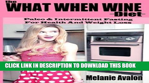 Best Seller The What When Wine Diet: Paleo and Intermittent Fasting for Health and Weight Loss