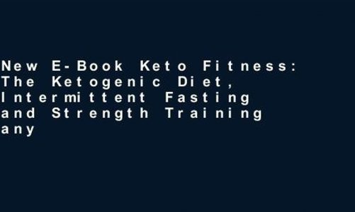 New E-Book Keto Fitness: The Ketogenic Diet, Intermittent Fasting and Strength Training any format