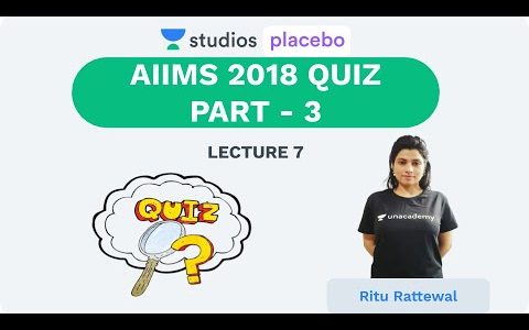 L7: AIIMS 2018 Quiz Part- 3 | NEET & AIIMS Paper Analysis (Pre-medical-NEET/AIIMS) | Ritu Rattewal