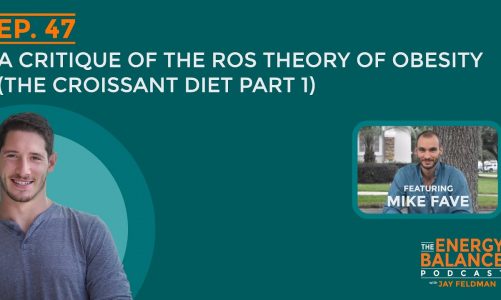 Ep. 47: A Critique of The ROS Theory of Obesity (The Croissant Diet Part 1)