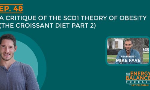 Ep. 48: A Critique of The SCD1 Theory of Obesity (The Croissant Diet Part 2)