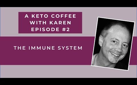 A Keto Coffee With Karen – Episode #2 The Immune System