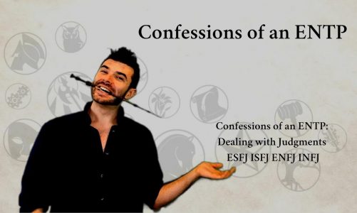 Confessions of an ENTP | Dealing with Judgments | ESFJ ISFJ ENFJ INFJ | CS Joseph