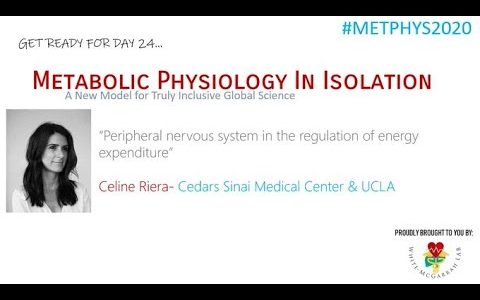 Metabolic Physiology in Isolation #METPHYS2020 DAY 24 Celine Riera, Cedars Sinai & UCLA