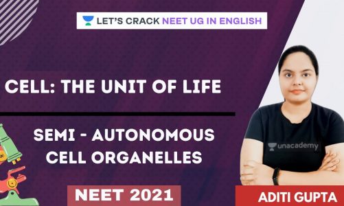 Cell: The Unit of Life – Semi – autonomous cell organelles | NEET 2021 | NEET Biology | Aditi Gupta