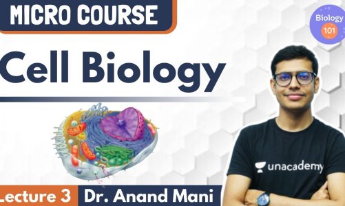Micro Course – Cell Biology | Lecture 3 | Biology 101 | NEET UG | Dr. Anand Mani