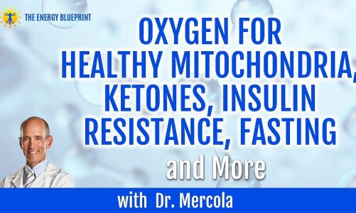 Dr. Mercola on Oxygen for Healthy Mitochondria, Ketones, Insulin Resistance, Fasting, and More