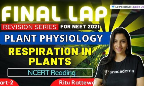 Respiration in Plants- NCERT Reading- 2 | Final Lap Revision for NEET 2021 | Ritu Rattewal