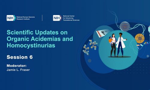 Scientific Updates on Organic Acidemias and Homocystinurias – Session 6