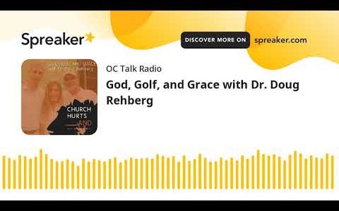 God, Golf, and Grace with Dr. Doug Rehberg