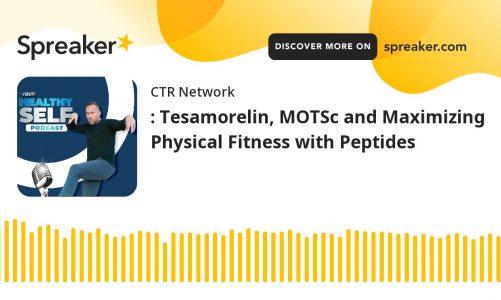 Tesamorelin, MOTSc and Maximizing Physical Fitness with Peptides