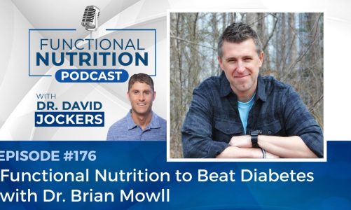 EP 176 – Functional Nutrition to Beat Diabetes with Dr. Brian Mowll