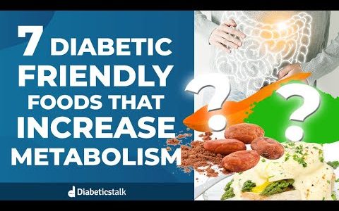 7 Diabetic Friendly Foods That Increase Metabolism