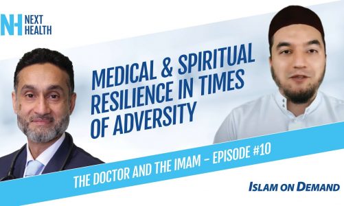 Medical and Spiritual Resilience in Times of Adversity – Dr. Habib & Imam Shuaib Khan (Episode #10)