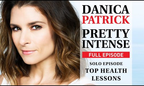 Danica Patrick | Best Health Advise | PRETTY INTENSE PODCAST | Ep. 123