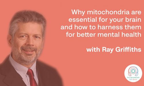 Why mitochondria are essential for your brain and how to harness them for better mental health