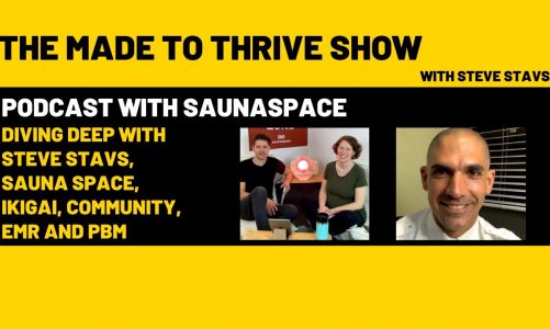 Diving Deep with Steve Stavs, Sauna Space, Ikigai, Community, EMR and PBM