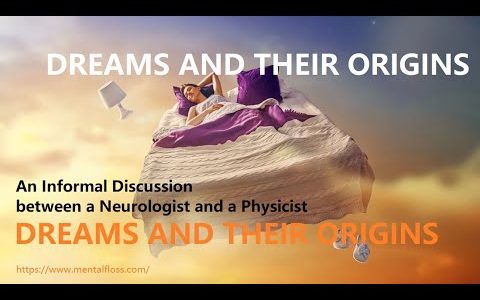Dreams and Their Origins: An Informal Discussion between a Neurologist and a Physicist