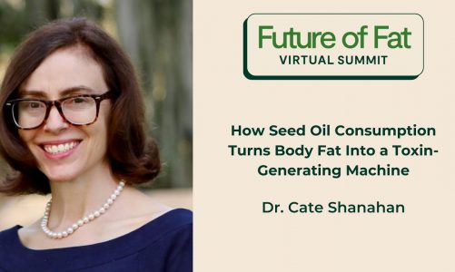 How Seed Oil Consumption Turns Body Fat Into a Toxin-Generating Machine; Dr. Catherine Shanahan, MD