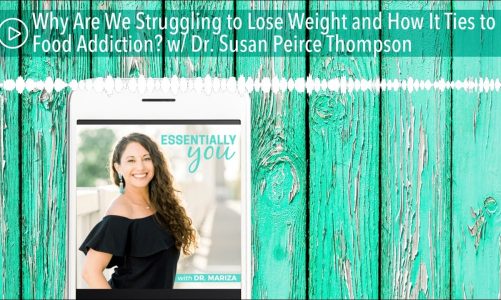 Why Are We Struggling to Lose Weight and How It Ties to Food Addiction? w/ Dr. Susan Peirce Thompso
