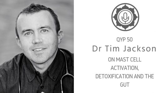 QYP 50: Dr. Tim Jackson on Mast Cell Activation, Detoxification and the Gut