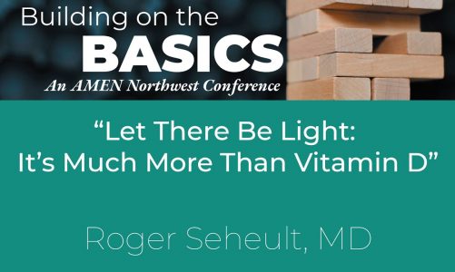 Dr. Roger Seheult: "“Let There Be Light" – AMEN Northwest 2022 Conference