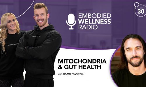 Mitochondria & Gut Health w. Roland Pankewich – Embodied Wellness Co | Episode 30