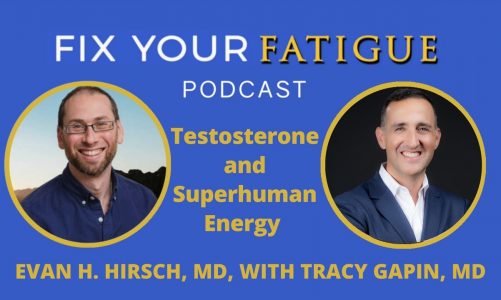 Episode 47 Testosterone and Superhuman Energy with Tracy Gapin, MD and Evan H. Hirsch, MD