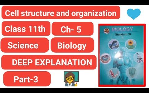 Biology ch-5 cell structures and organization class 11 science new syllabus maharashtra board part-3