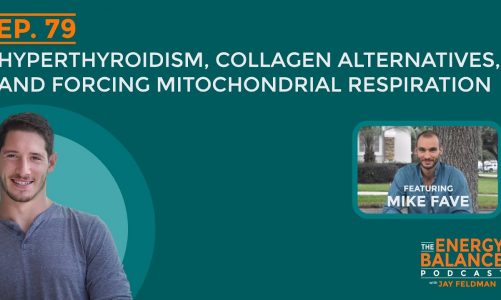 Ep. 79: Hyperthyroidism, Collagen Alternatives, and Forcing Mitochondrial Respiration (Q & A)