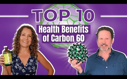 What are the REAL health benefits of Carbon 60 (C60)? TOP 10 Carbon 60 Benefits