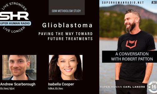 Glioblastoma; Paving the Way Toward Future Treatments PLUS A Conversation with Robert Patton