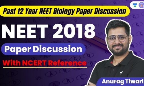 NEET 2018 Paper Discussion With NCERT Reference | NEET Biology | NEET 2022 | Anurag Tiwari