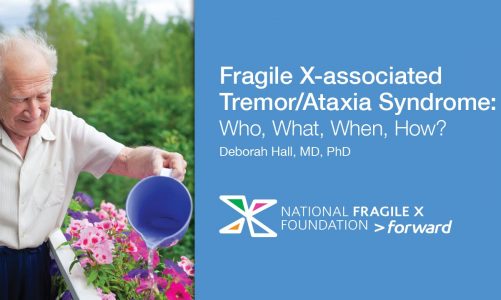 FXTAS: Who, What, When, How? By Deborah Hall, MD PhD