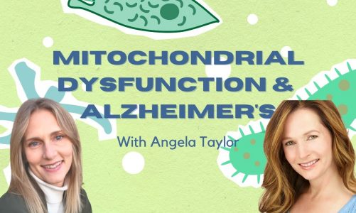 Mitochondrial Dysfunction & Alzheimer's with Angela Taylor