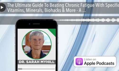 The Ultimate Guide To Beating Chronic Fatigue With Specific Vitamins, Minerals, Biohacks & More – A