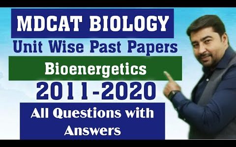 MDCAT Biology || Bioenergetics || Past Papers 2011-2020 || All Questions with Answers