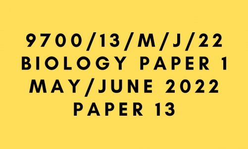 AS BIOLOGY 9700 PAPER 1 | May/June 2022 | Paper 13 | 9700/13/M/J/22 | SOLVED