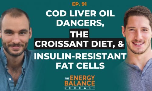 Ep. 91: Cod Liver Oil Dangers, The Croissant Diet, and Insulin-Resistant Fat Cells (Q & A)