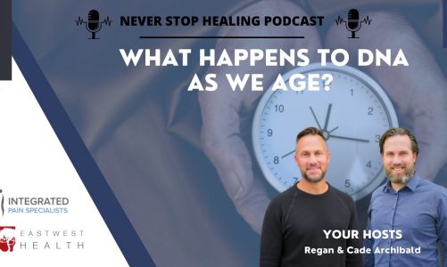 Never Stop Healing Podcast: DNA as we Age