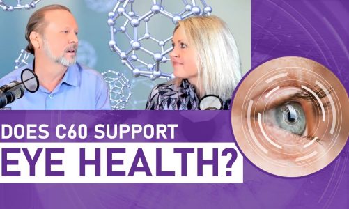 Does C60 Support Eye Health? Featuring Ken “the Scientist” Swartz