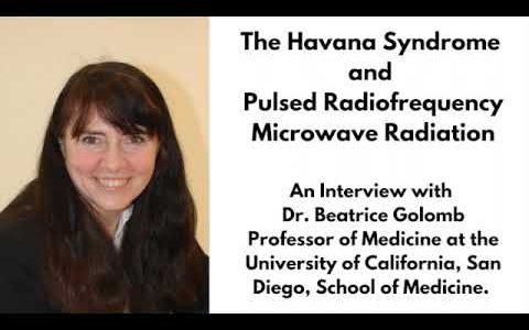 Havana Syndrome Diplomats' Mystery Illness and Pulsed Microwave Radiation Dr. Beatrice Golomb