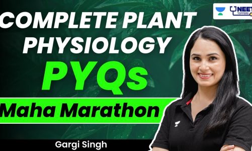 Complete Plant Physiology PYQs | Maha Marathon | Biology | NEET 2023 | Dr. Gargi Singh