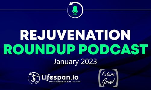 Rejuvenation Roundup Podcast – January 2023