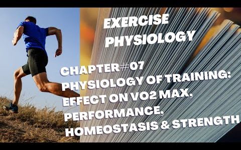 Exercise Physiology Ch#7 Physiology Of Training:Effect On VO2 Max,Performance,Homeostasis & Strength