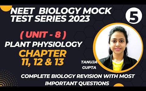 NEET Biology MOCK Test Series | Unit -8 Plant Physiology | Chapter 11,12 & 13 | Class 11/NEET