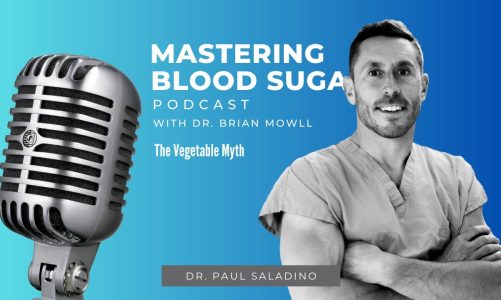 Mastering Blood Sugar Podcast: The Vegetable Myth with Dr. Paul Saladino