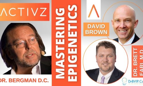 “MASTERING EPIGENETICS” Dr. B with David Brown and Dr. Brett Earl M.D. – Full Episode
