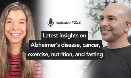 252 ‒ Latest insights on Alzheimer’s disease, cancer, exercise, nutrition, and fasting